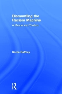Dismantling the Racism Machine - Karen Gaffney