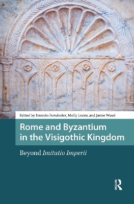 Rome and Byzantium in the Visigothic Kingdom - 