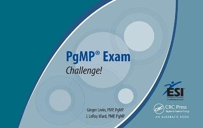 PgMP Exam Challenge! - Ginger Levin PMP PgMP, J. LeRoy Ward PMP PgMP