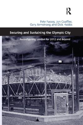 Securing and Sustaining the Olympic City - Pete Fussey, Jon Coaffee, Dick Hobbs