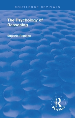 Revival: The Psychology of Reasoning (1923) - Eugenio Rignano