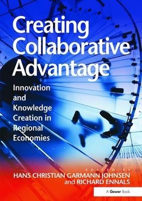 Creating Collaborative Advantage - Hans Christian Garmann Johnsen, Richard Ennals
