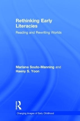 Rethinking Early Literacies - Mariana Souto-Manning, Haeny S. Yoon