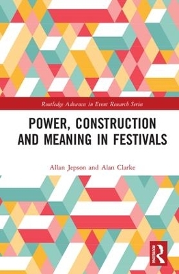 Power, Construction and Meaning in Festivals - Allan Jepson, Alan Clarke
