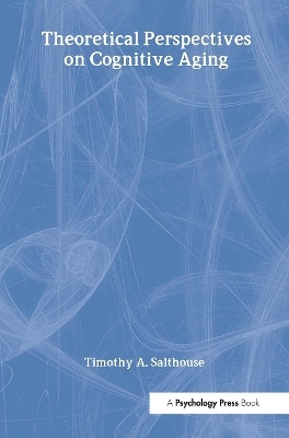 Theoretical Perspectives on Cognitive Aging - Timothy A. Salthouse