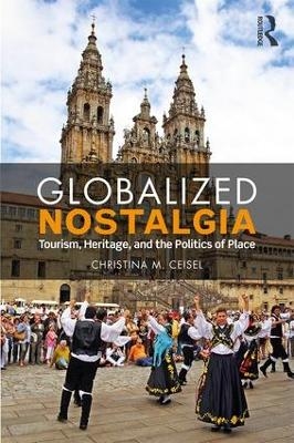 Globalized Nostalgia - Christina M. Ceisel