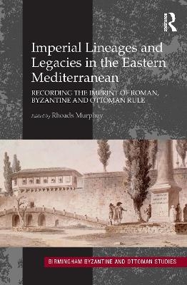 Imperial Lineages and Legacies in the Eastern Mediterranean - 