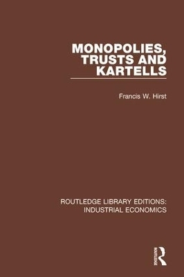 Monopolies, Trusts and Kartells - Francis W. Hirst