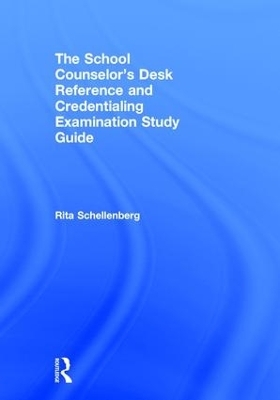 The School Counselor’s Desk Reference and Credentialing Examination Study Guide