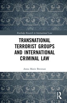 Transnational Terrorist Groups and International Criminal Law - Anna Marie Brennan