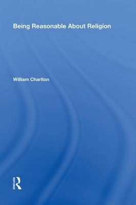 Being Reasonable About Religion - William Charlton