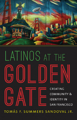 Latinos at the Golden Gate - Tom&aacute;s F. Summers Sandoval