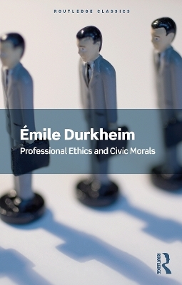 Professional Ethics and Civic Morals - Emile Durkheim