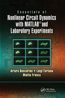 Essentials of Nonlinear Circuit Dynamics with MATLAB® and Laboratory Experiments