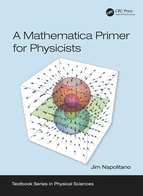 A Mathematica Primer for Physicists - Jim Napolitano