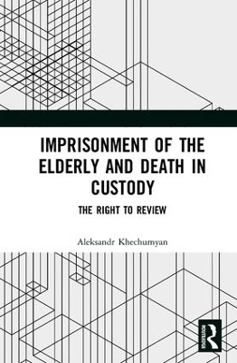Imprisonment of the Elderly and Death in Custody - Aleksandr Khechumyan
