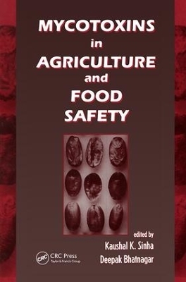 Mycotoxins in Agriculture and Food Safety - Kaushal K. Shinha, Deepak Bhatnagar