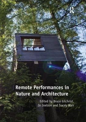 Remote Performances in Nature and Architecture - Bruce Gilchrist, Jo Joelson