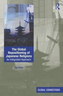 The Global Repositioning of Japanese Religions - Ugo Dessi