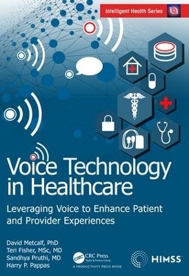 Voice Technology in Healthcare - David Metcalf, Teri Fisher, Sandhya Pruthi, Harry P. Pappas