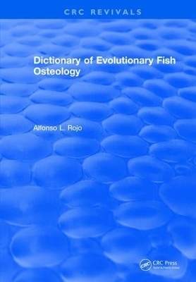 Revival: Dictionary of Evolutionary Fish Osteology (1991) - lfonso L. Rojo
