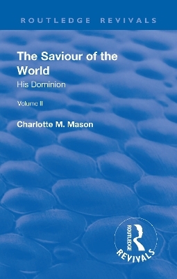 Revival: The Saviour of the World - Volume II (1908) - Charlotte M. Mason