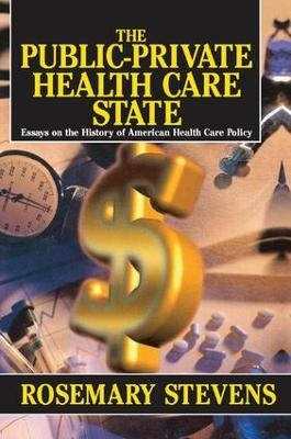 The Public-private Health Care State - Rosemary A. Stevens