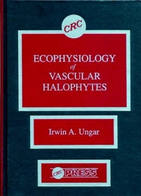 Ecophysiology of Vascular Halophytes - Irwin A. Ungar