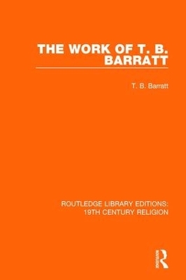 The Work of T. B. Barratt - T. B. Barratt