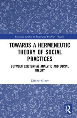 Toward a Hermeneutic Theory of Social Practices - Dimitri Ginev