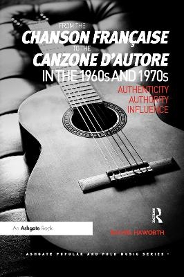 From the chanson fran&ccedil;aise to the canzone d'autore in the 1960s and 1970s - Rachel Haworth