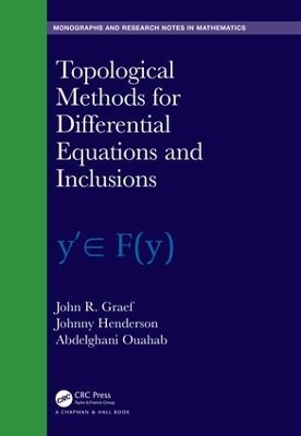 Topological Methods for Differential Equations and Inclusions - John R. Graef, Johnny Henderson, Abdelghani Ouahab