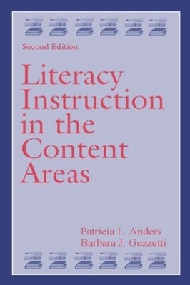Literacy Instruction in the Content Areas - Patricia L. Anders, Barbara J. Guzzetti