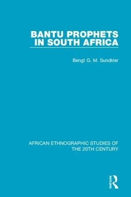 Bantu Prophets in South Africa - Bengt G. M. Sundkler