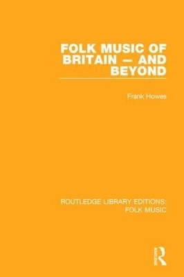 Folk Music of Britain - and Beyond - Frank Howes