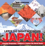 Let's Go Sightseeing in Japan! Learning Geography | Children's Explore the World Books - Baby Professor