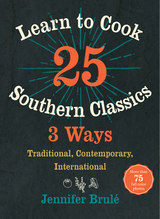 Learn to Cook 25 Southern Classics 3 Ways - Jennifer Brulé