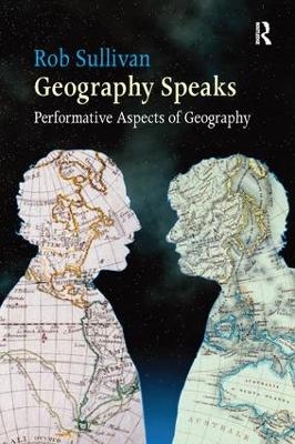 Geography Speaks: Performative Aspects of Geography - Rob Sullivan