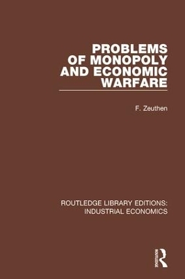 Problems of Monopoly and Economic Warfare - F. Zeuthen