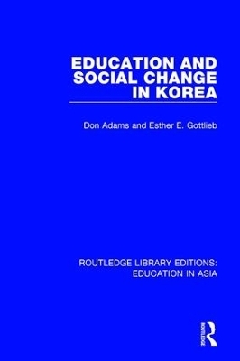 Education and Social Change in Korea - Don Adams, Esther E. Gottlieb