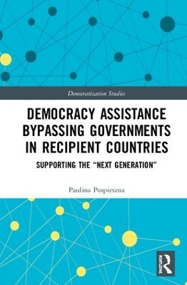 Democracy Assistance Bypassing Governments in Recipient Countries - Paulina Pospieszna