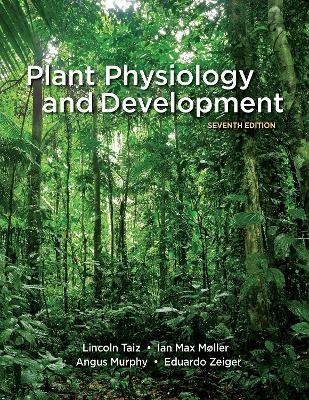 Plant Physiology and Development - Lincoln Taiz, Ian Max M&oslash;ller, Angus Murphy, Emeritus Author Zeiger  Eduardo