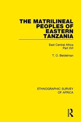 The Matrilineal Peoples of Eastern Tanzania (Zaramo, Luguru, Kaguru, Ngulu) - T. O. Beidelman