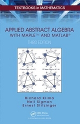 Applied Abstract Algebra with MapleTM and MATLAB® - Klima, Richard; Sigmon, Neil; Stitzinger, Ernest