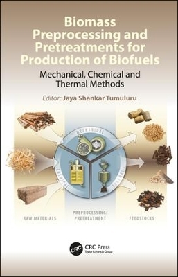 Biomass Preprocessing and Pretreatments for Production of Biofuels - 