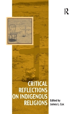 Critical Reflections on Indigenous Religions - 