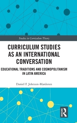 Curriculum Studies as an International Conversation - Daniel F. Johnson-Mardones