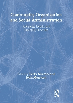 Community Organization and Social Administration - Simon Slavin, Phd Mizrahi  Terry, John D Morrison
