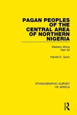 Pagan Peoples of the Central Area of Northern Nigeria - Harold Gunn