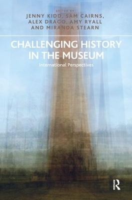 Challenging History in the Museum - Jenny Kidd, Sam Cairns, Alex Drago, Amy Ryall